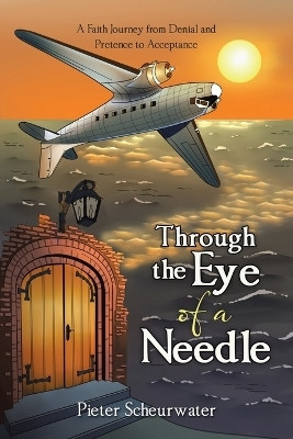 Through the Eye of a Needle(English, Paperback, Scheurwater Pieter)