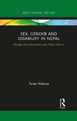 Sex, Gender and Disability in Nepal(English, Paperback, Acharya Tulasi)