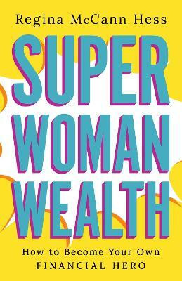 Super Woman Wealth(English, Hardcover, Hess Regina McCann)