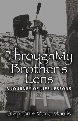 Through My Brother's Lens(English, Paperback, Moulis Stephanie Maria)