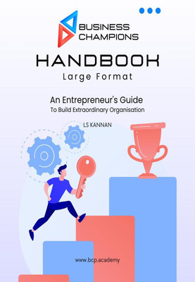 Business Champions Handbook (Large Format) / பிசினெஸ் சாம்பியன்ஸ் ஹாண்ட்புக் (Large Formaat)  - An Entrepreneur's Guide To Build Extraordinary Organisation(Tamil, Hardcover, LS Kannan)