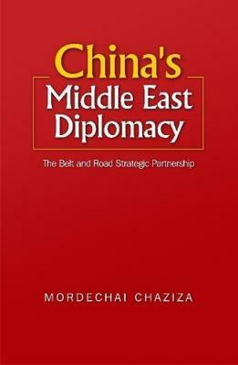 China's Middle East Diplomacy(English, Electronic book text, Chaziza Mordechai Dr.)