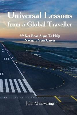 Universal Lessons from a Global Traveller(English, Paperback, Mainwaring John)