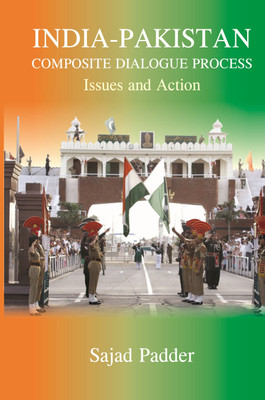 India Pakistan Composite Dialogue Process : Issues and Action(Paperback, Sajad Padder)