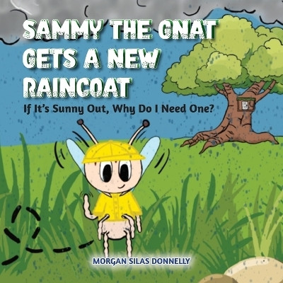 Sammy the Gnat Gets a New Raincoat(English, Paperback, Donnelly Morgan Silas)