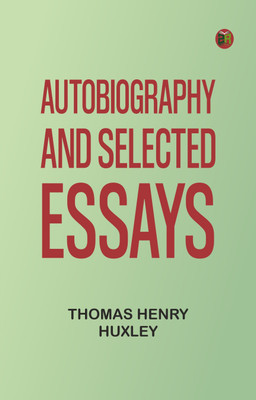 Autobiography and Selected Essays(Paperback, Thomas Henry Huxley)
