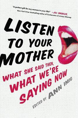 Listen to Your Mother(English, Hardcover, Imig Ann)