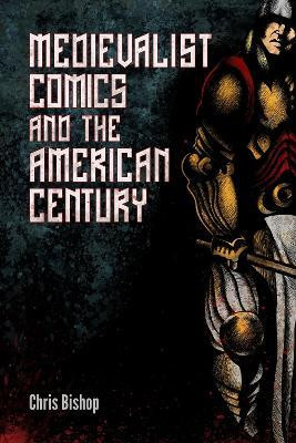 Medievalist Comics and the American Century(English, Paperback, Bishop Chris)