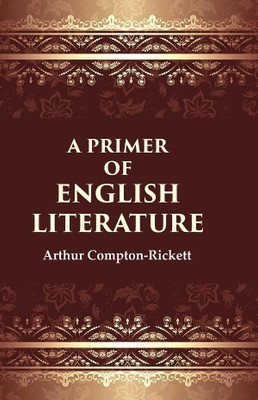 A primer of English literature(Paperback, Arthur Compton-Rickett)