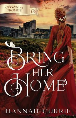 Bring Her Home(English, Paperback, Currie Hannah)