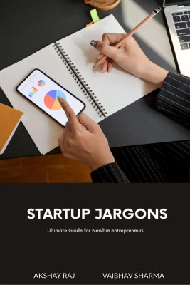 Startup Jargons  - Guide for Newbie entrepreneurs(English, Paperback, Raj Akshay)