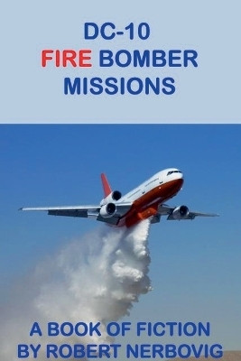 DC-10 Fire Bomber Missions(English, Paperback, Nerbovig Robert)