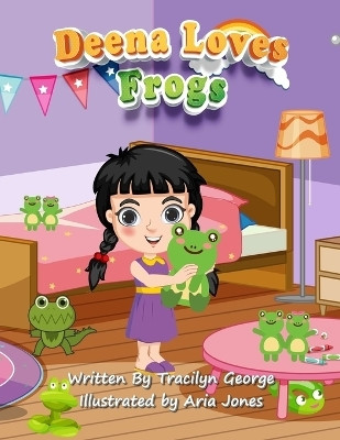 Deena Loves Frogs(English, Paperback, George Tracilyn)