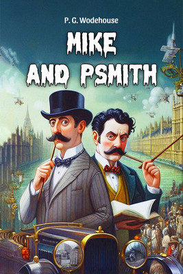 Mike and Psmith (Edition2024)(English, Paperback, Wodehouse P G)