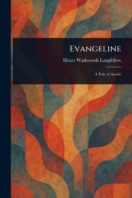 Evangeline(English, Paperback, Longfellow Henry Wadsworth)