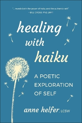 Healing with Haiku(English, Paperback, Helfer Anne)