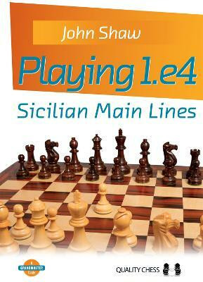 Playing 1.e4 - Sicilian Main Lines(English, Paperback, Shaw John)