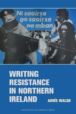 Writing Resistance in Northern Ireland(English, Hardcover, Walsh Aimee)