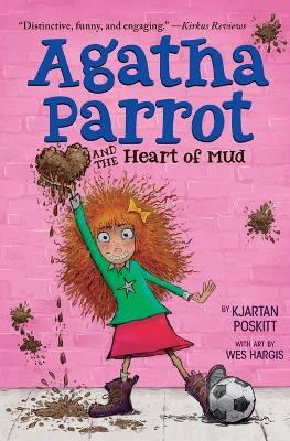 Agatha Parrot and the Heart of Mud(English, Paperback, Poskitt Kjartan)