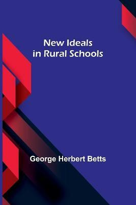New Ideals in Rural Schools(English, Paperback, Herbert Betts George)
