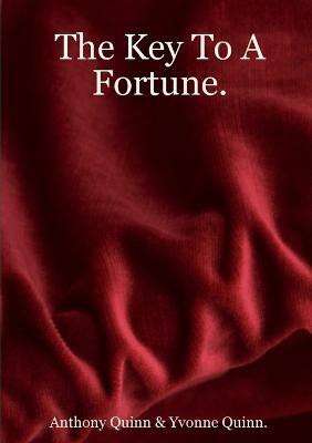 The Key To A Fortune.(English, Paperback, , Anthony Quinn, Yvonne Quinn.)