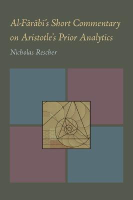 Al-Farabi's Short Commentary on Aristotle's Prior Analytics(English, Paperback, Rescher Nicholas)