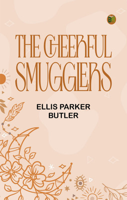The Cheerful Smugglers(Paperback, Ellis Parker Butler)