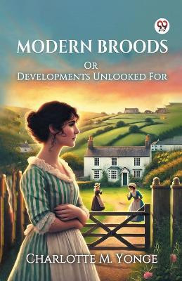 Modern Broods Or Developments Unlooked For(English, Paperback, Yonge Charlotte M)