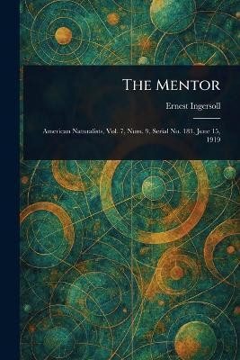 The Mentor(English, Paperback, Ingersoll Ernest)