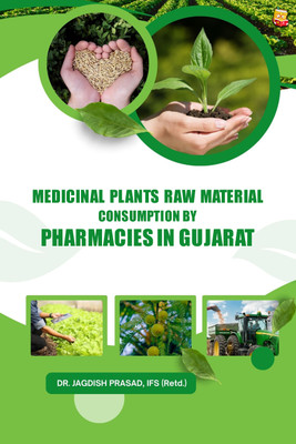 MEDICINAL PLANTS RAW MATERIAL CONSUMPTION BY PHARMACIES IN GUJARAT(Paperback, Dr. Jagdish Prasad, IFS (Retd.))