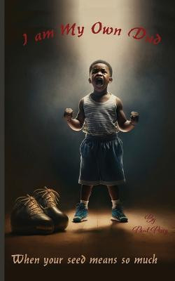 I Am My Own Dad(English, Paperback, Posey Paul A)