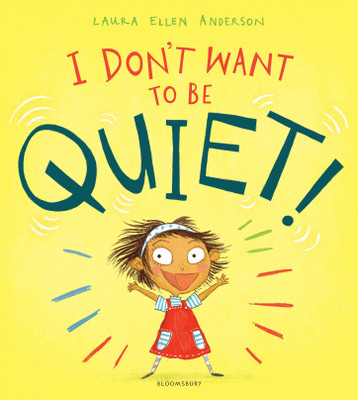I Don't Want to Be Quiet!(English, Paperback, Anderson Laura Ellen)