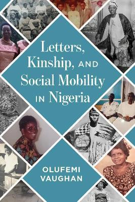 Letters, Kinship, and Social Mobility in Nigeria(English, Hardcover, Vaughan Olufemi)