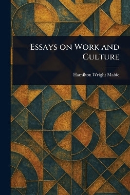 Essays on Work and Culture(English, Paperback, Mabie Hamilton Wright)