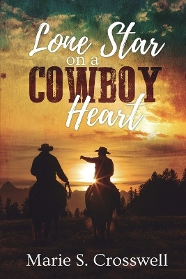 Lone Star on a Cowboy Heart(English, Paperback, Crosswell Marie S)