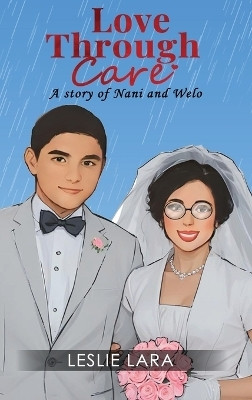 Love Through Care(English, Hardcover, Lara Leslie)