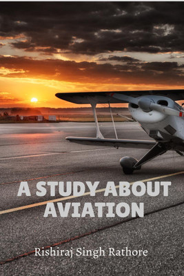 A Study About Aviation(English, Paperback, Rishiraj Singh Rathore)