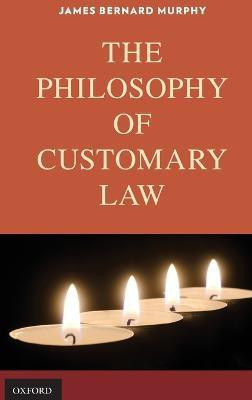 The Philosophy of Customary Law(English, Hardcover, Murphy James Bernard)