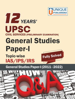 12 Years UPSC Solved Papers (General Studies 2011-22 Paper 1 Topic-Wise Solved Papers)(Paperback, Unique Academic Board)