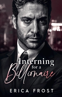 Interning For A Billionaire(English, Paperback, Frost Erica)