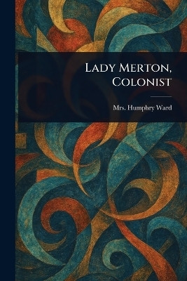 Lady Merton, Colonist(English, Paperback, Ward Humphry Mrs)