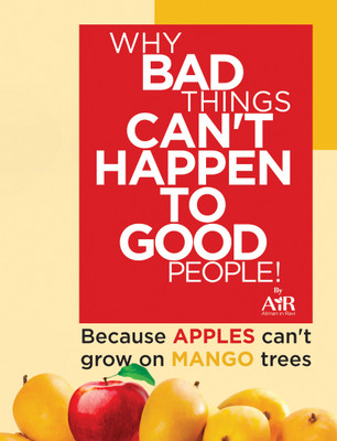 Why Bad Things Can’t Happen To Good People! Because APPLES can't grow on MANGO trees(Paperback, AiR Atman in Ravi)