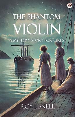 The Phantom ViolinA Mystery Story for Girls (Edition1)(English, Paperback, Snell Roy J)