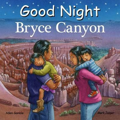 Good Night Bryce Canyon(English, Board book, Gamble Adam)