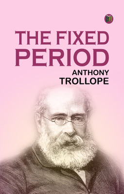 The Fixed Period(Paperback, Anthony Trollope)