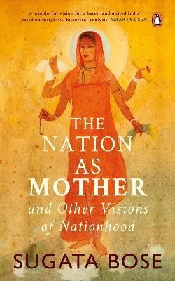 The Nation as Mother and Other Visions of Nationhood(English, Hardcover, Bose Sugata)