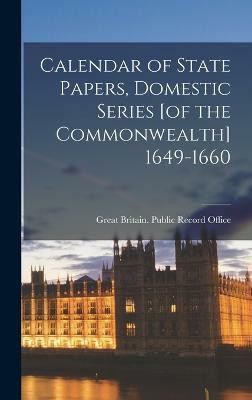Calendar of State Papers, Domestic Series [of the Commonwealth] 1649-1660(English, Hardcover, unknown)