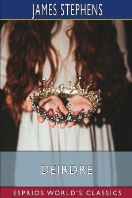 Deirdre (Esprios Classics)(English, Paperback, Stephens James)