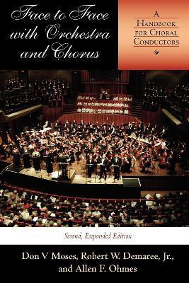Face to Face with Orchestra and Chorus, Second, Expanded Edition(English, Paperback, Moses Don V)