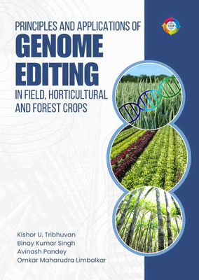Principles and Applications of Genome Editing in Field, Horticultural and Forest Crops(Hardcover, Kishor U. Tribhuvan, Binay Kumar Singh, Avinash Pandey, Omkar Maharudra Limbalkar) Principles and Applications of Genome Editing in Field, Horticultural and Forest Crops(Hardcover, Kishor U. Tribhuvan, Binay Kumar Singh, Avinash Pandey, Omkar Maharudra Limbalkar)